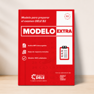 Modelo EXTRA de preparación al DELE B2 Instituto Cervantes