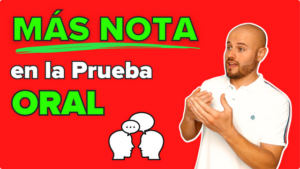 Cómo obtener MÁS NOTA en la Prueba ORAL del Examen DELE B2